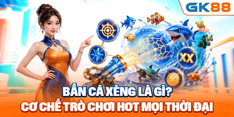 Bắn cá xèng là gì? Cơ chế trò chơi hot mọi thời đại