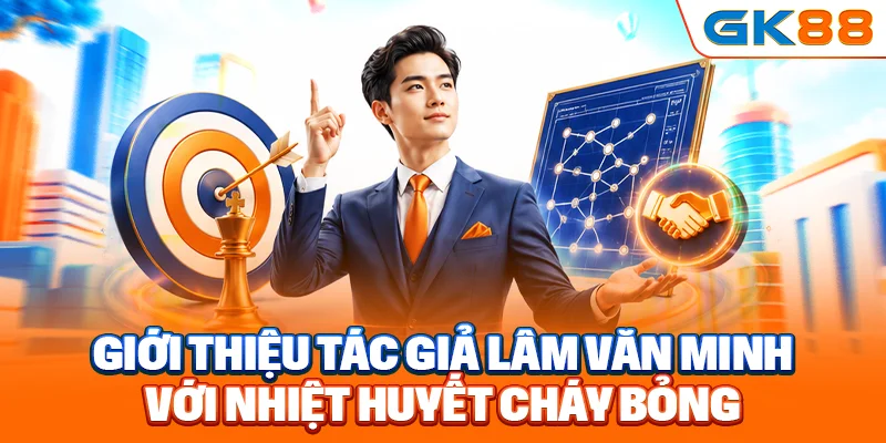 Giới thiệu tác giả Lâm Văn Minh