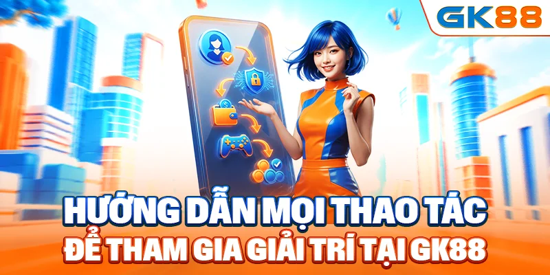 Hướng dẫn mọi thao tác để tham gia giải trí tại sân chơi